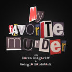 My Favorite Murder Podcast